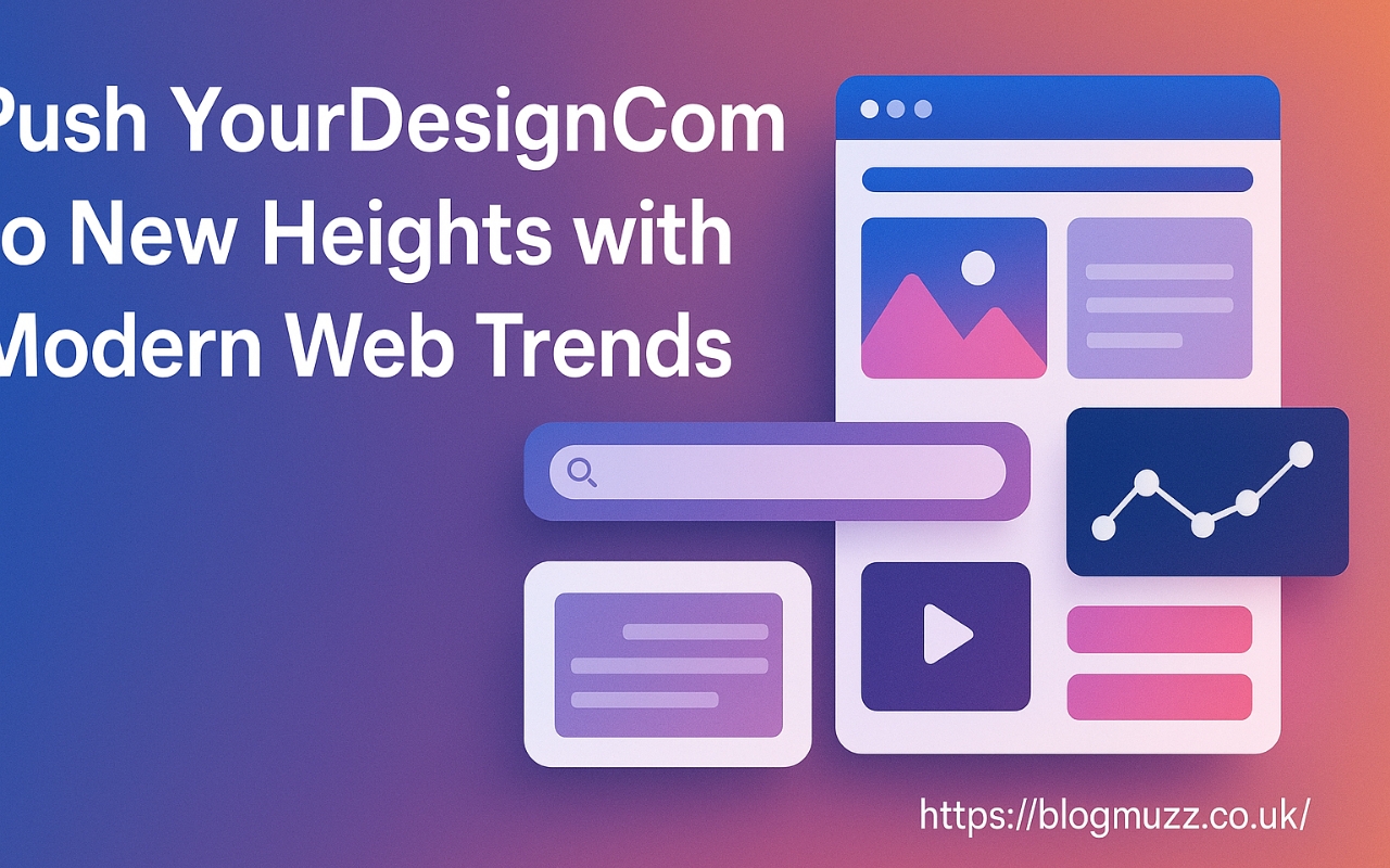 Push YourDesignCom: to New Heights with Modern Web Trends