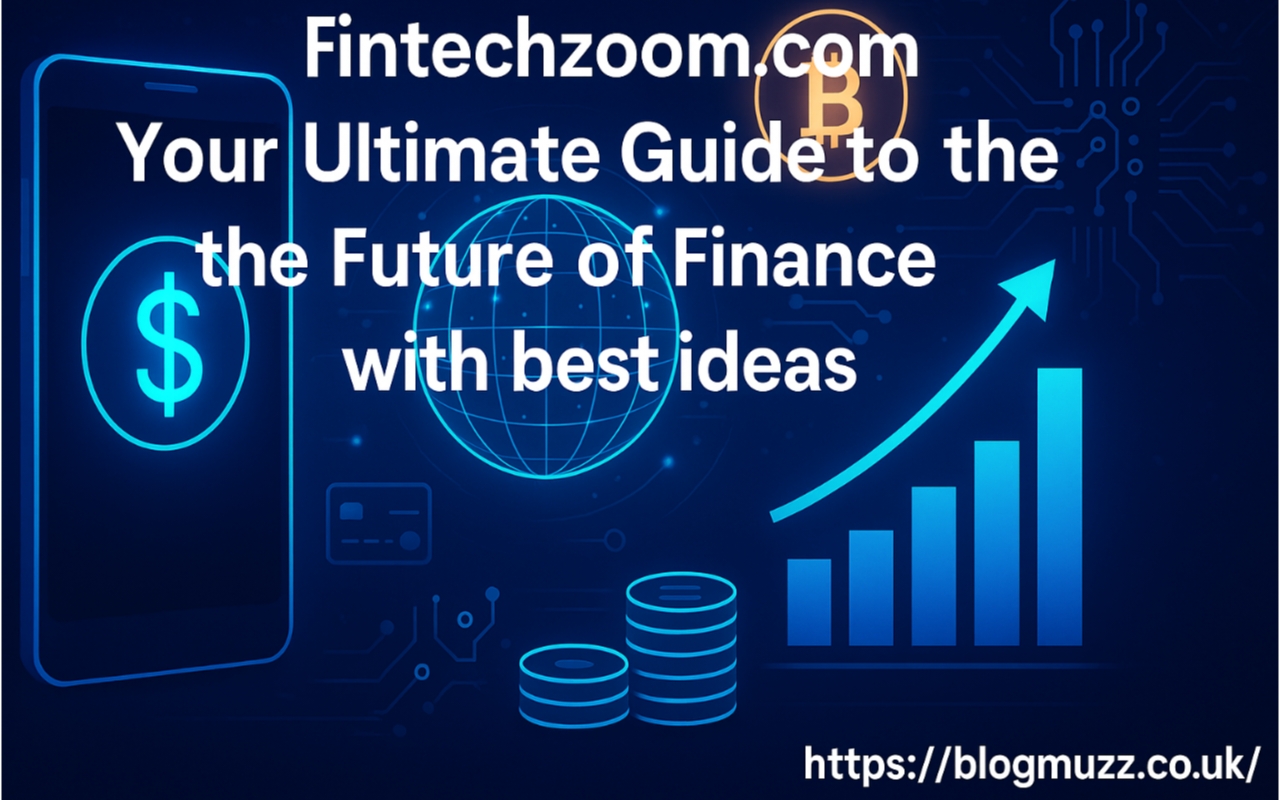 Fintechzoom.com: Your Ultimate Guide to the Future of Finance