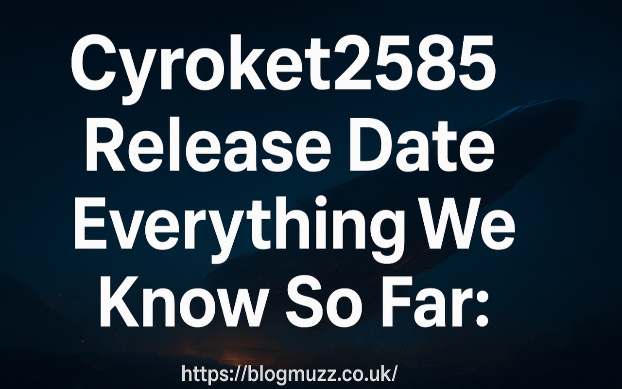 Cyroket2585 Release Date: Everything We Know So Far