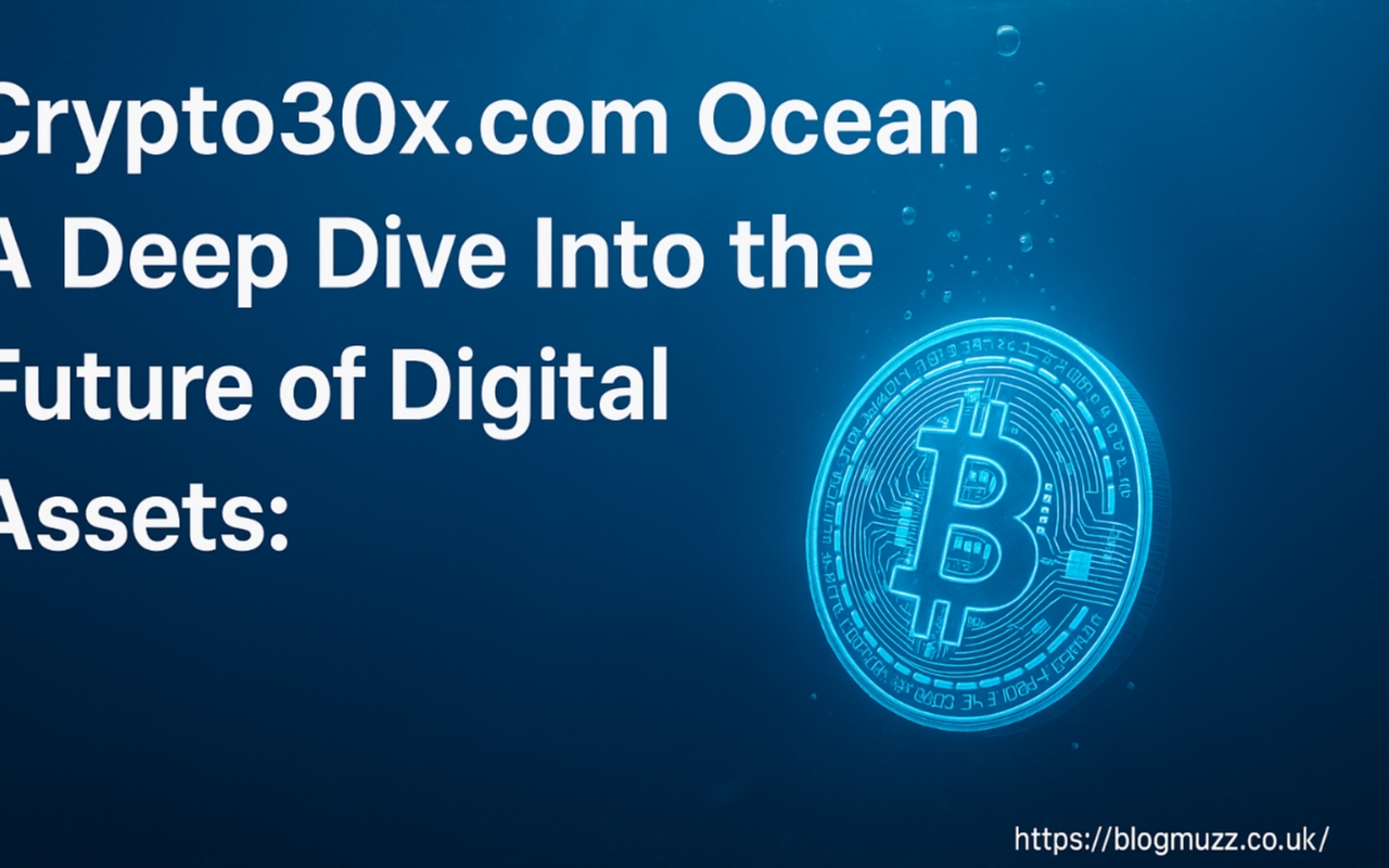 Crypto30x.com Ocean: A Deep Dive Into the Future of Digital Assets