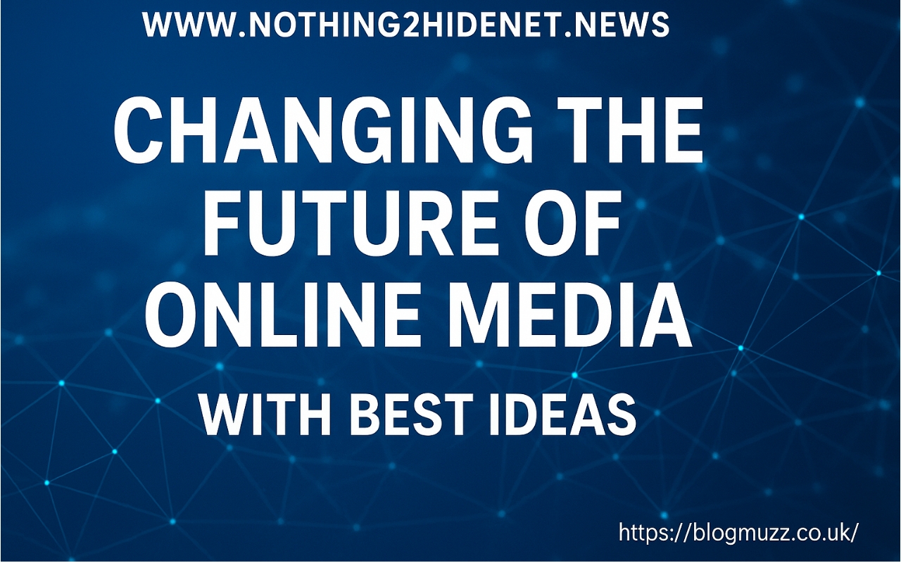 www nothing2hidenet news: Changing the Future of Online Media