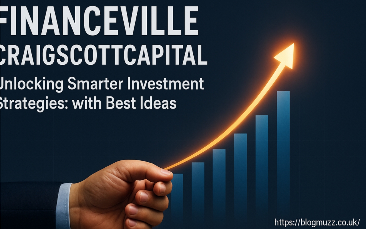Financeville CraigScottCapital: Unlocking Smarter Investment Strategies