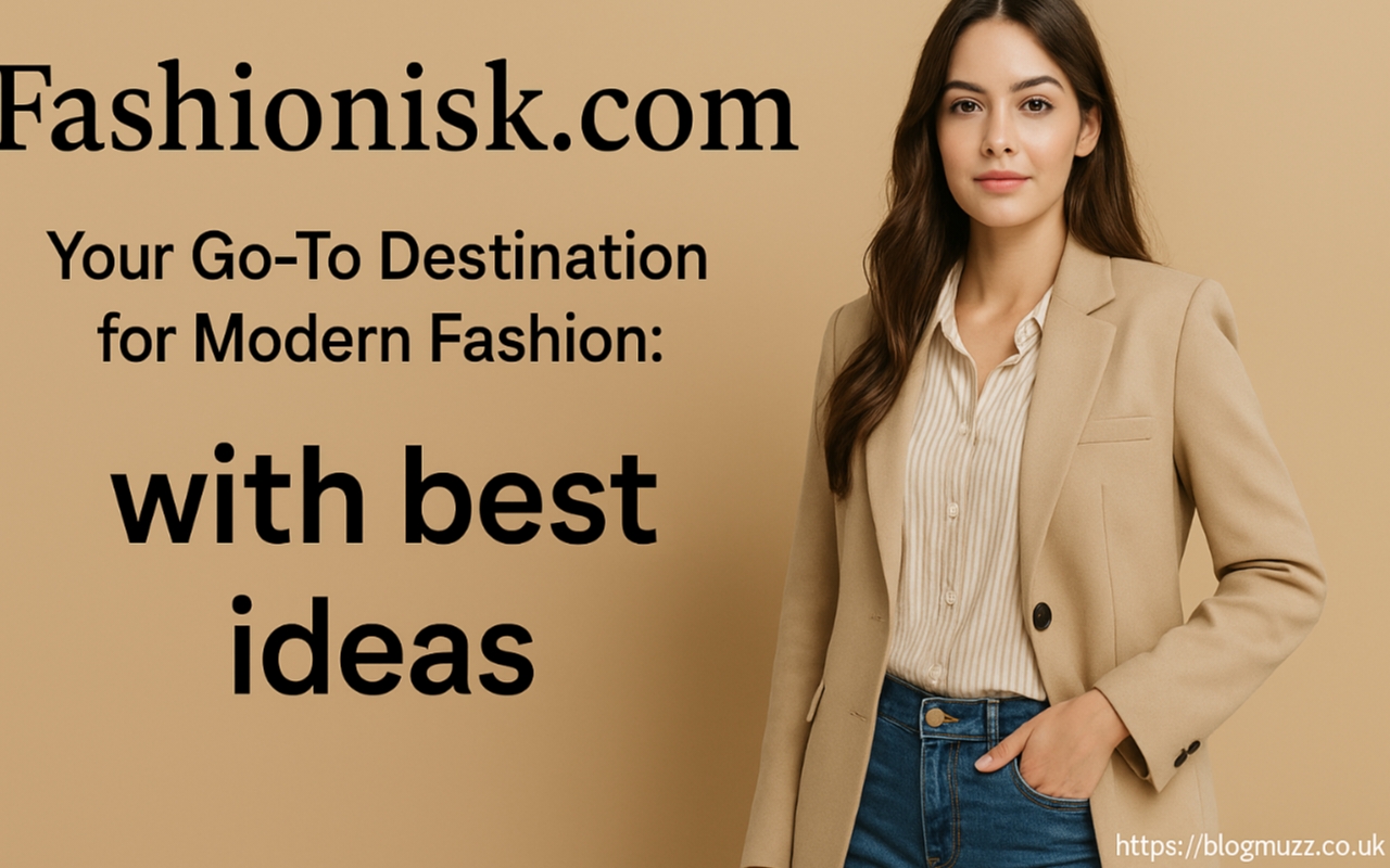 fashionisk .com: Your Go-To Destination for Modern Fashion