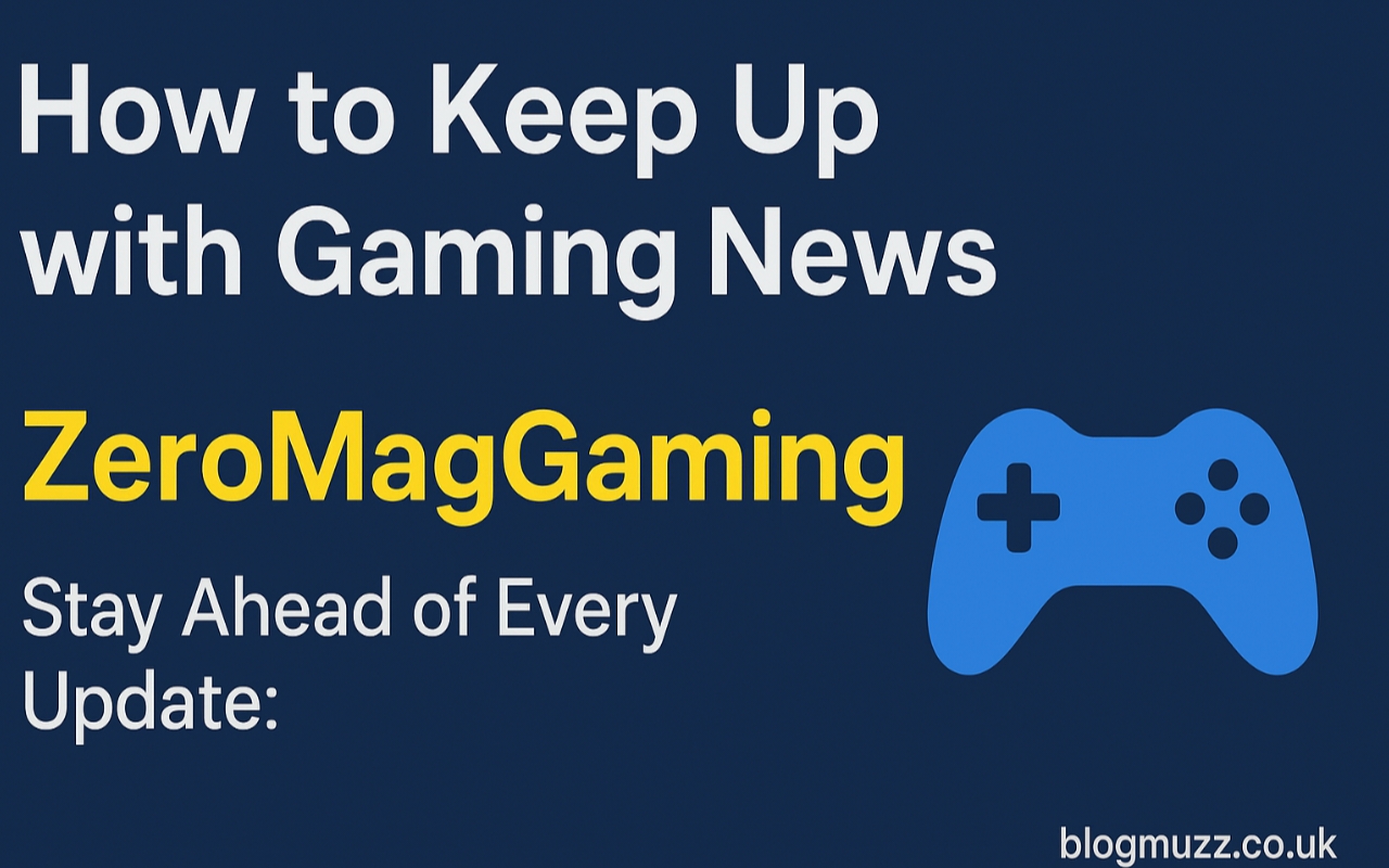 How to Keep Up with Gaming News ZeroMagGaming: Stay Ahead of Every Update