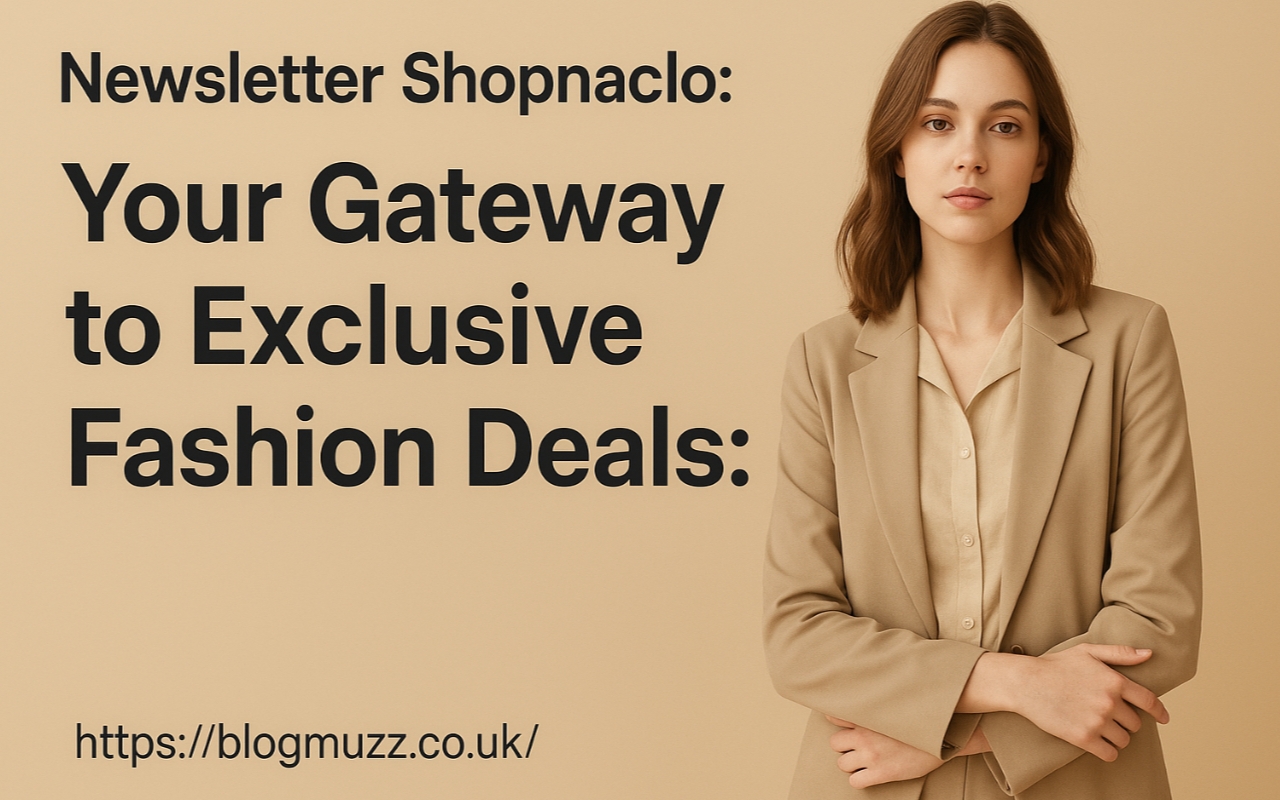 Newsletter Shopnaclo: Your Gateway to Exclusive Fashion Deals