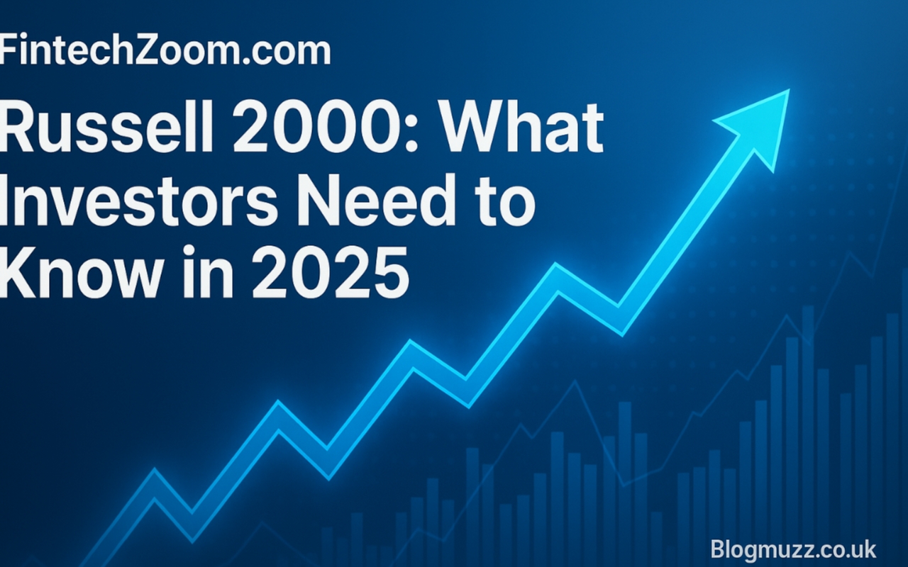 FintechZoom.com Russell 2000: What Investors Need to Know in 2025