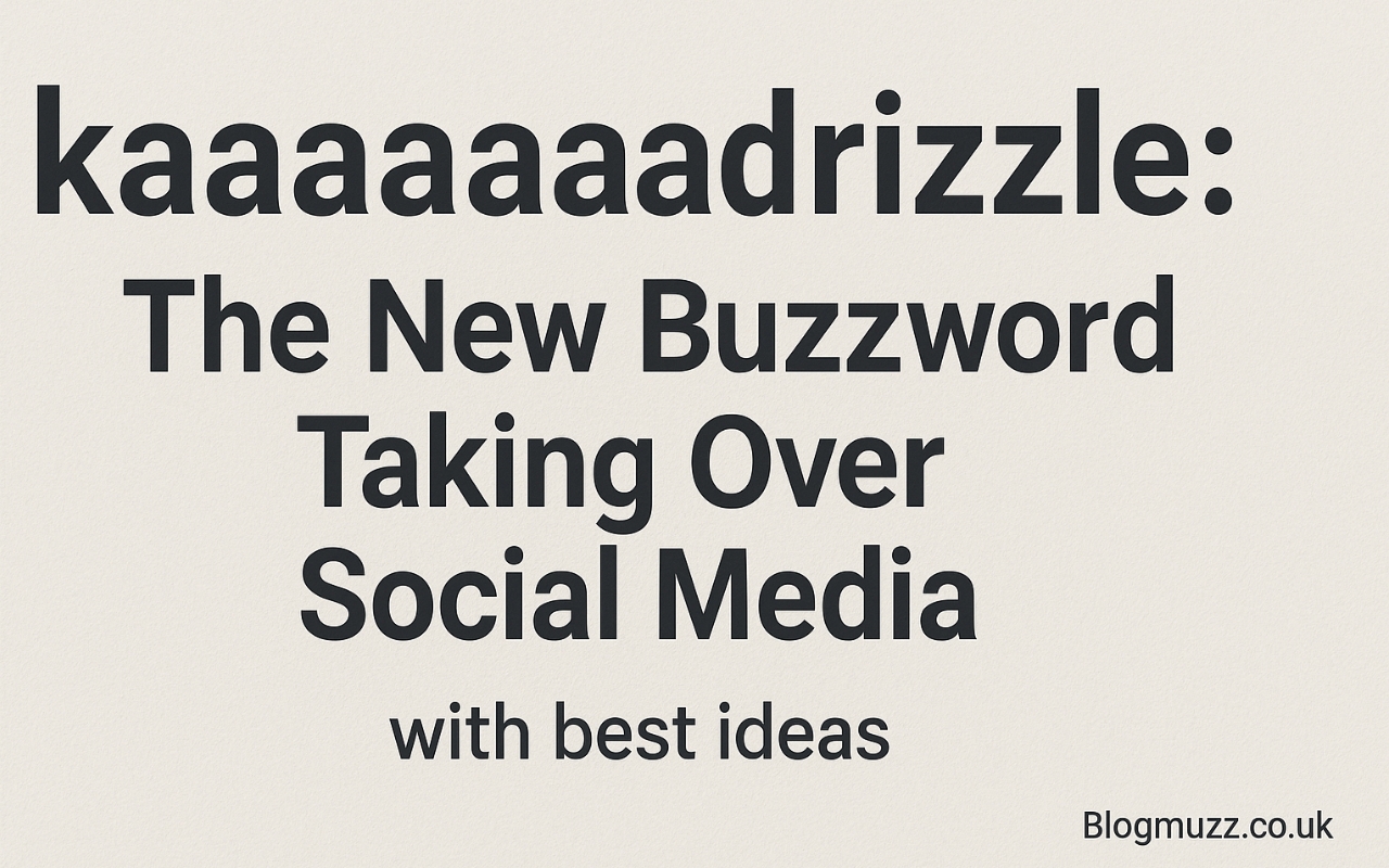 kaaaaaaadrizzle: The New Buzzword Taking Over Social Media